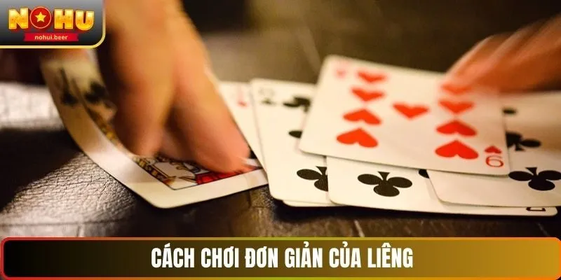 Cách chơi đơn giản của  bài liêng