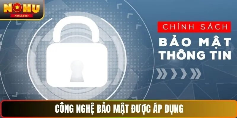 Công nghệ bảo mật được áp dụng tại NOHU